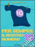 Per sempre il nostro numero 10. E-book. Formato EPUB ebook