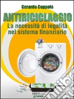 Antiriciclaggio: la necessità di legalità nel sistema finanziario. E-book. Formato EPUB ebook