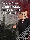 Confessioni di un venditore di povertà. Solidarietà e aiuti umanitari ai tempi della crisi. E-book. Formato EPUB ebook di Francesco Petrone