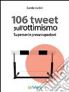 Superare le preoccupazioni. 106 tweet sull'ottimismo. E-book. Formato EPUB ebook di Davide Da Dalt