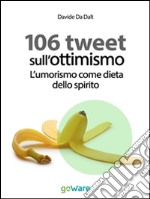 106 tweet sull’ottimismo. L’umorismo come dieta dello spirito. E-book. Formato EPUB