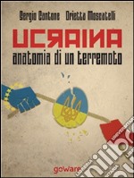 Ucraina, anatomia di un terremotoCome la fragile politica estera dell&apos;Unione Europea ha scatenato la Russia di Putin, svegliato Obama e la Nato e rafforzato il ruolo della Cina. E-book. Formato EPUB