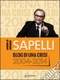 ilSapelli. Blog di una crisi 2004-2014. E-book. Formato EPUB ebook