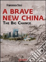 A brave new China. The big change. E-book. Formato EPUB ebook