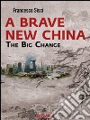 A brave new China. The big change. E-book. Formato EPUB ebook di Francesco Sisci