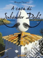 A casa di Salvador Dalí. Una visita guidata nella casa museo di Port Lligat. E-book. Formato EPUB
