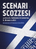 Scenari scozzesi. Voci pro e contro l’indipendenza della Scozia dal Regno Unito. E-book. Formato EPUB ebook