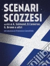 Scenari scozzesi. Voci pro e contro l’indipendenza della Scozia dal Regno Unito. E-book. Formato EPUB ebook di Francesco Cancellato