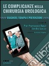 Le complicanze nella chirurgia urologica. Diagnosi, terapia e prevenzione. E-book. Formato EPUB ebook