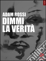 Dimmi la verità. E-book. Formato EPUB ebook