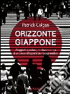 Orizzonte Giappone. Viaggio fra cultura, cucina e natura di un paese all’apparenza incomprensibile : Seconda edizione aggiornata e ampliata. E-book. Formato EPUB ebook di Patrick Colgan