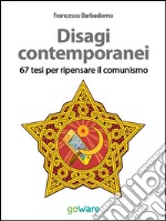 Disagi contemporanei. 67 tesi per ripensare il comunismo. E-book. Formato Mobipocket ebook