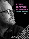 Philip Seymour Hoffman. The actor that rocked. E-book. Formato EPUB ebook di a cura di Marco Bolsi