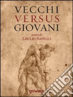 Vecchi versus giovani. La questione generazionale nella crisi economica mondiale. E-book. Formato EPUB ebook