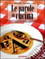 Le parole in cucina. Storia di parole e gastronomia. E-book. Formato EPUB ebook