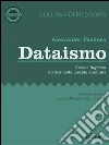 Dataismo. Verso i Big Data: Critica della morale anonima. Edizione italiana a cura di Ubaldo Villani Lubelli. E-book. Formato EPUB ebook di Alexander Pschera