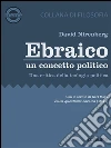 Ebraico, un concetto politico. Una critica della teologia politica. E-book. Formato EPUB ebook di David Nirenberg