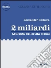 2 miliardi. Apologia dei social media. E-book. Formato EPUB ebook di Alexander Pschera