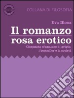 Il romanzo rosa erotico. Cinquanta sfumature di grigio, i bestseller e la società. E-book. Formato EPUB ebook