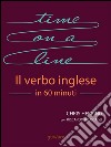 Time on a line. Il verbo inglese in 60 minuti. E-book. Formato EPUB ebook