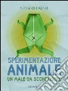 Sperimentazione animale: un male da sconfiggere. E-book. Formato EPUB ebook