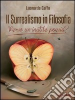 Il surrealismo in filosofia: verso un’inutile poesia?. E-book. Formato EPUB ebook