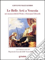 Le belle arti a Venezia nei manoscritti di Pietro e Giovanni Edwards. E-book. Formato EPUB