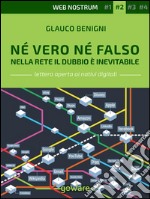 Né vero né falso. Nella Rete il dubbio è inevitabile - Web nostrum 2. E-book. Formato EPUB ebook