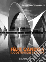 Félix Candela. Il costruttore di sogni. E-book. Formato EPUB ebook