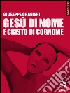 Gesù di nome e Cristo di cognome. E-book. Formato EPUB ebook di Giuseppe Granieri