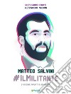 Matteo Salvini #ilMilitante. Terza edizione ampliata e aggiornata. E-book. Formato EPUB ebook di Alessandro Franzi