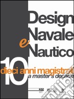 Design Navale e Nautico: dieci anni magistrali. E-book. Formato EPUB ebook