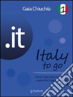 .it – Italy to go 1. Italian language and culture course for English speakers A1-A2. E-book. Formato EPUB ebook