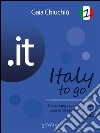 .it – Italy to go 1. Italian language and culture course for English speakers A1-A2. E-book. Formato EPUB ebook