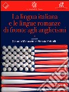 La lingua italiana e le lingue romanze di fronte agli anglicismi. E-book. Formato EPUB ebook