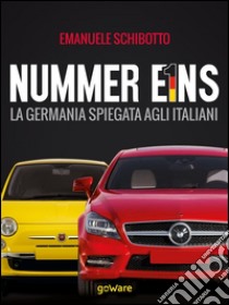 Nummer eins. La Germania spiegata agli italiani. E-book. Formato EPUB ebook di Emanuele Schibotto