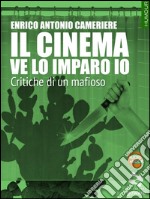 Il cinema ve lo imparo io. Critiche di un mafioso. E-book. Formato EPUB ebook