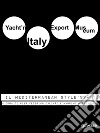 Yacht’n Italy Export Museum. Il Mediterranean Style 1999-2015. Volume III. E-book. Formato Mobipocket ebook