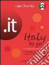 .it – Italy to go 2. Italian language and culture course for English speakers A1-A2. E-book. Formato EPUB ebook