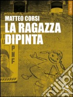 La ragazza dipinta. E-book. Formato EPUB ebook