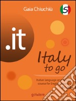 .it – Italy to go 5. Italian language and culture course for English speakers A1-A2. E-book. Formato EPUB ebook