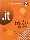 .it – Italy to go 5. Italian language and culture course for English speakers A1-A2. E-book. Formato EPUB ebook