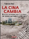 La Cina cambia. Piccola antropologia culturale dei grandi mutamenti a Pechino. E-book. Formato EPUB ebook di Francesco Sisci