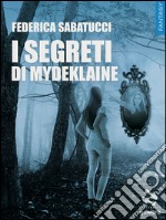 I segreti di Mydeklaine. E-book. Formato EPUB ebook