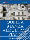 Quella stanza all&apos;ultimo piano. E-book. Formato EPUB ebook