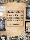 iManifattura. La manifattura nella rivoluzione delle macchine. E-book. Formato EPUB ebook