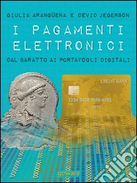 I pagamenti elettronici. Dal baratto ai portafogli digitali. E-book. Formato EPUB ebook
