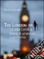 The LondonHer – la mia Londra. Storia di un’andata e un ritorno. E-book. Formato EPUB ebook