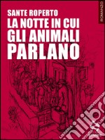 La notte in cui gli animali parlano. E-book. Formato EPUB ebook