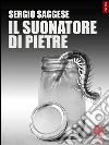 Il suonatore di pietre. E-book. Formato EPUB ebook di Sergio Saggese